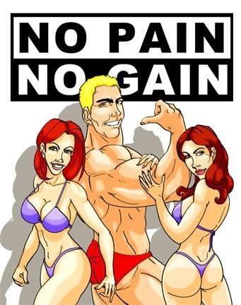 NO PAIN NO GAIN